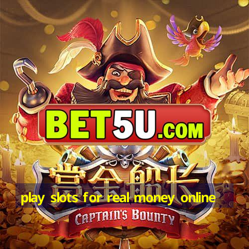 play slots for real money online